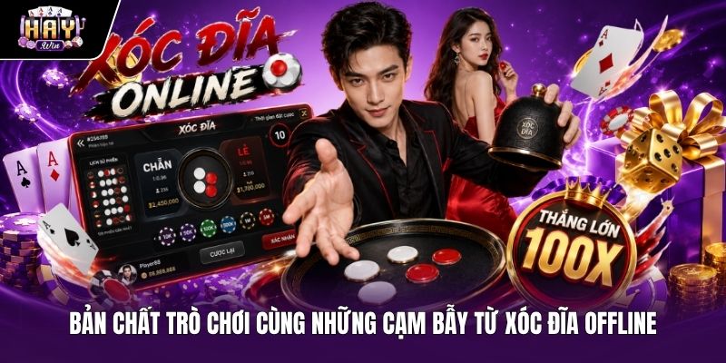 Những cạm bẫy nguy hiểm đằng sau trò chơi xóc đĩa offline