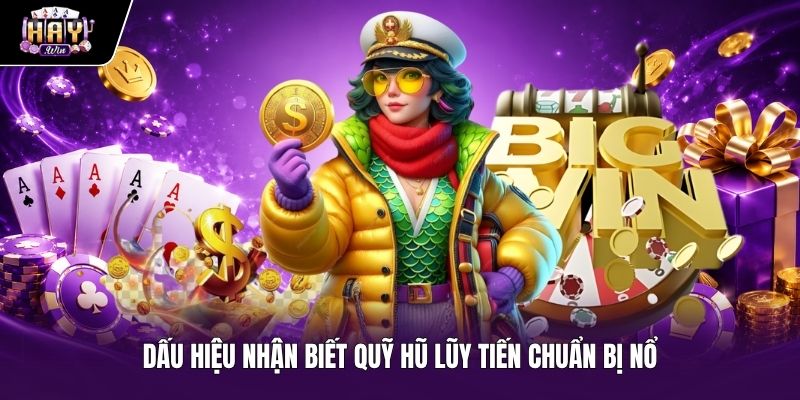 Tín hiệu nhận biết quỹ hũ sắp nổ khi Săn jackpot Haywin