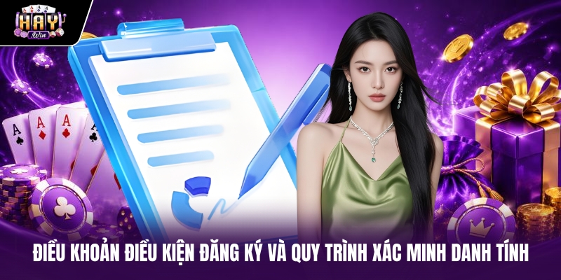 Điều khoản điều kiện đăng ký và quy trình xác minh danh tính