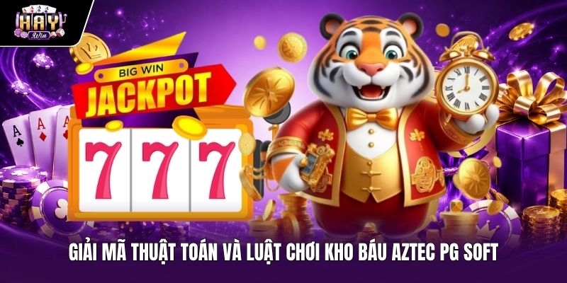 Quy luật trả thưởng và thuật toán Kho báu Aztec độc quyền