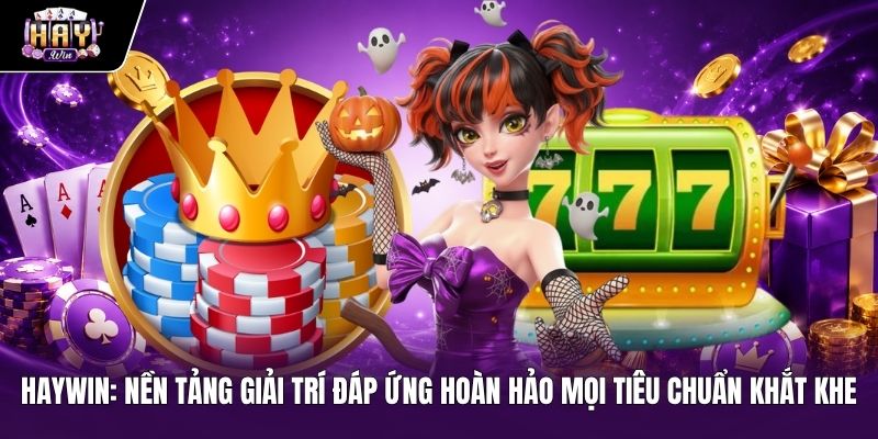 Nền tảng nổ hũ uy tín Haywin với quy trình minh bạch