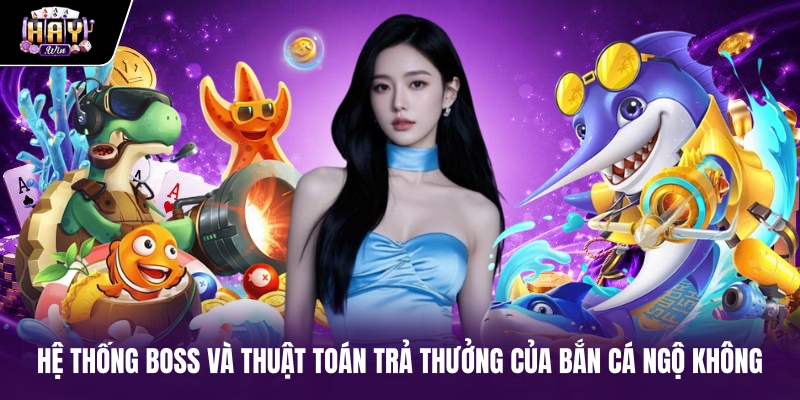 Hệ thống Boss và thuật toán trả thưởng của Bắn cá Ngộ Không