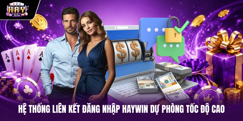 Hệ thống liên kết Đăng Nhập haywin dự phòng tốc độ cao