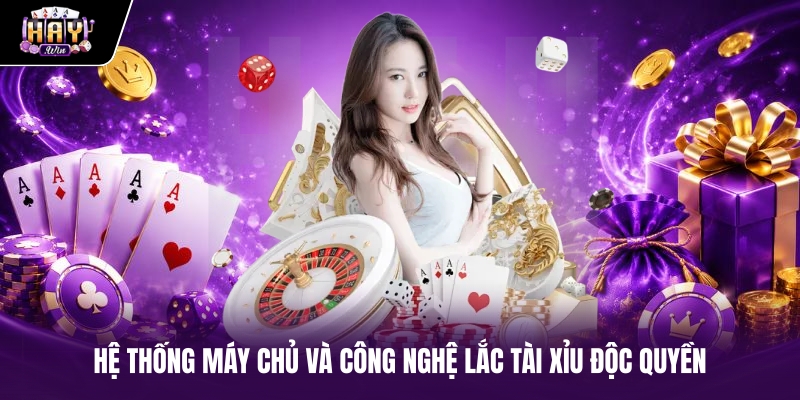Hệ thống máy chủ và công nghệ lắc tài xỉu độc quyền
