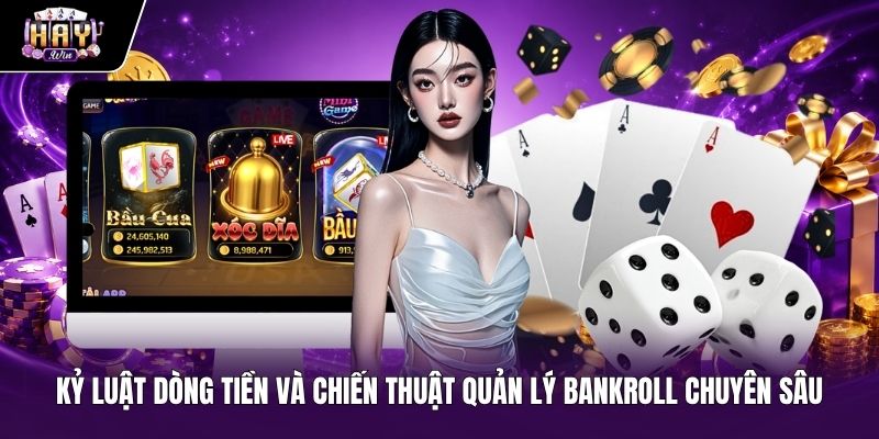 Kỹ năng quản lý Bankroll chuyên sâu khi đánh xóc đĩa