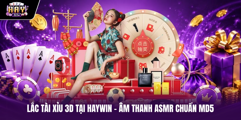 Lắc Tài Xỉu 3D Tại Haywin - Âm Thanh ASMR Chuẩn MD5