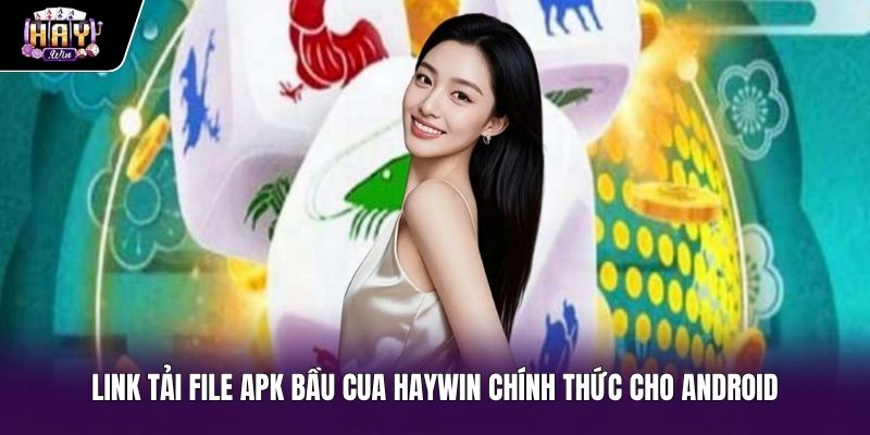 Link tải bầu cua Android an toàn không chứa mã độc
