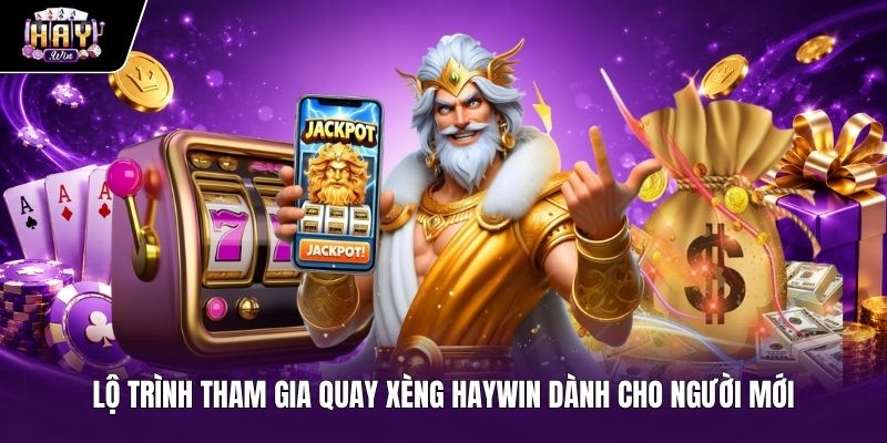Hướng Dẫn Lộ Trình Chơi Nổ Hũ Haywin Cho Tân Thủ Lộ trình tham gia chơi nổ hũ Haywin chi tiết cho người mới bắt đầu