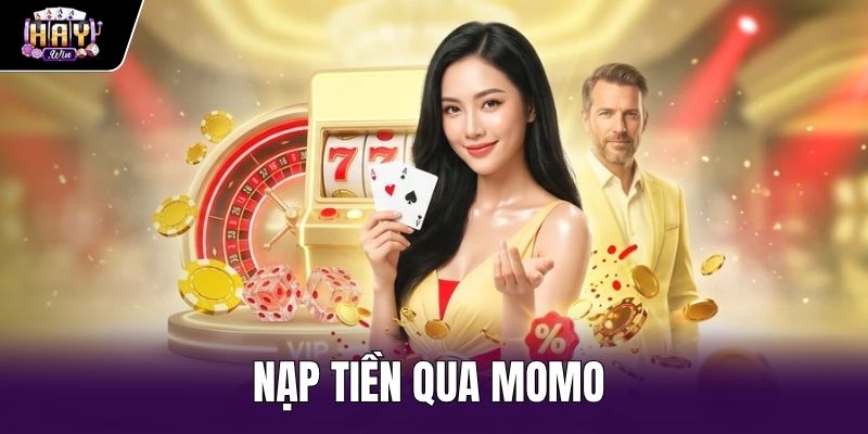 Nạp Tiền Qua Momo Vào Haywin - 3 Bước Chuẩn Sau 30 Giây