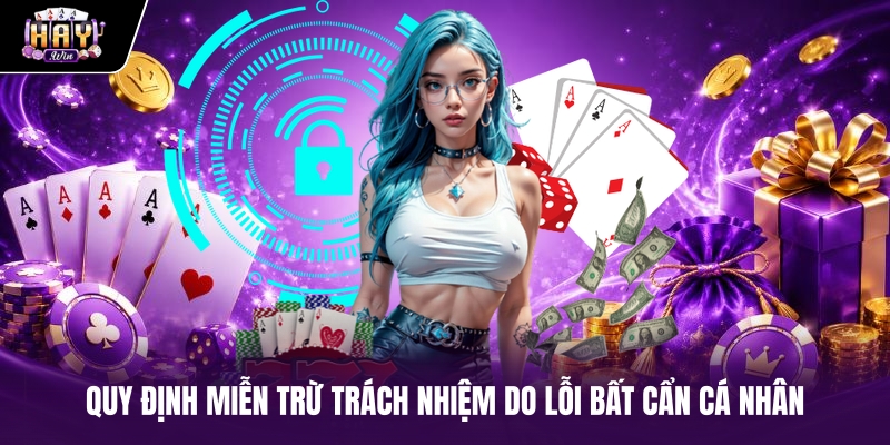 Quy định miễn trừ trách nhiệm do lỗi bất cẩn cá nhân Quy định miễn trừ trách nhiệm do lỗi bất cẩn cá nhân