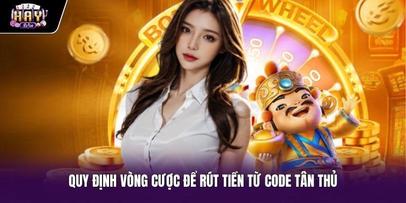 Quy định doanh thu cược sau khi nhận code tân thủ