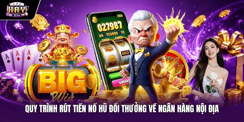 Thao tác rút tiền nổ hũ đổi thưởng siêu tốc