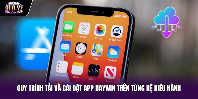 Hướng dẫn tải app Haywin chuẩn xác cho Android cùng iOS
