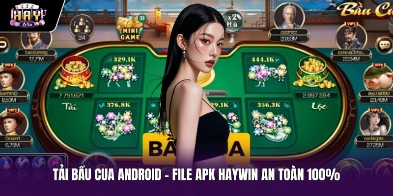 Tải Bầu Cua Android - File APK Haywin An Toàn 100%