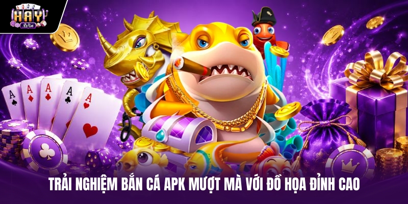 Trải nghiệm Bắn cá APK mượt mà với đồ họa đỉnh cao